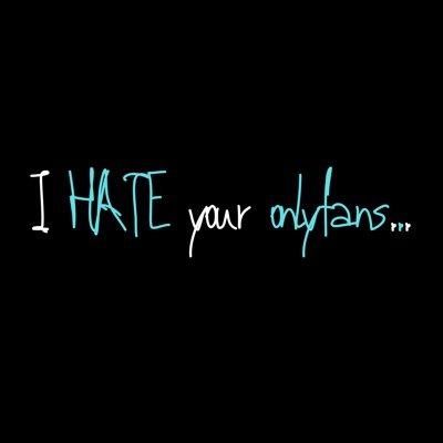 I Hate Your OnlyFans